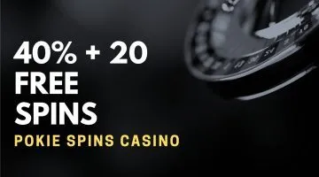 Pokie Spins Casino Deposit Bonus – 40% + 20 Free Spins