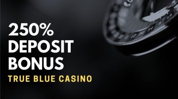 True Blue Casino 250% Deposit Bonus