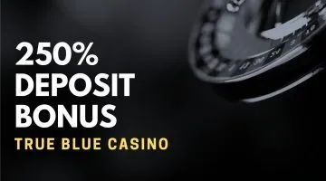 True Blue Casino 250% Deposit Bonus