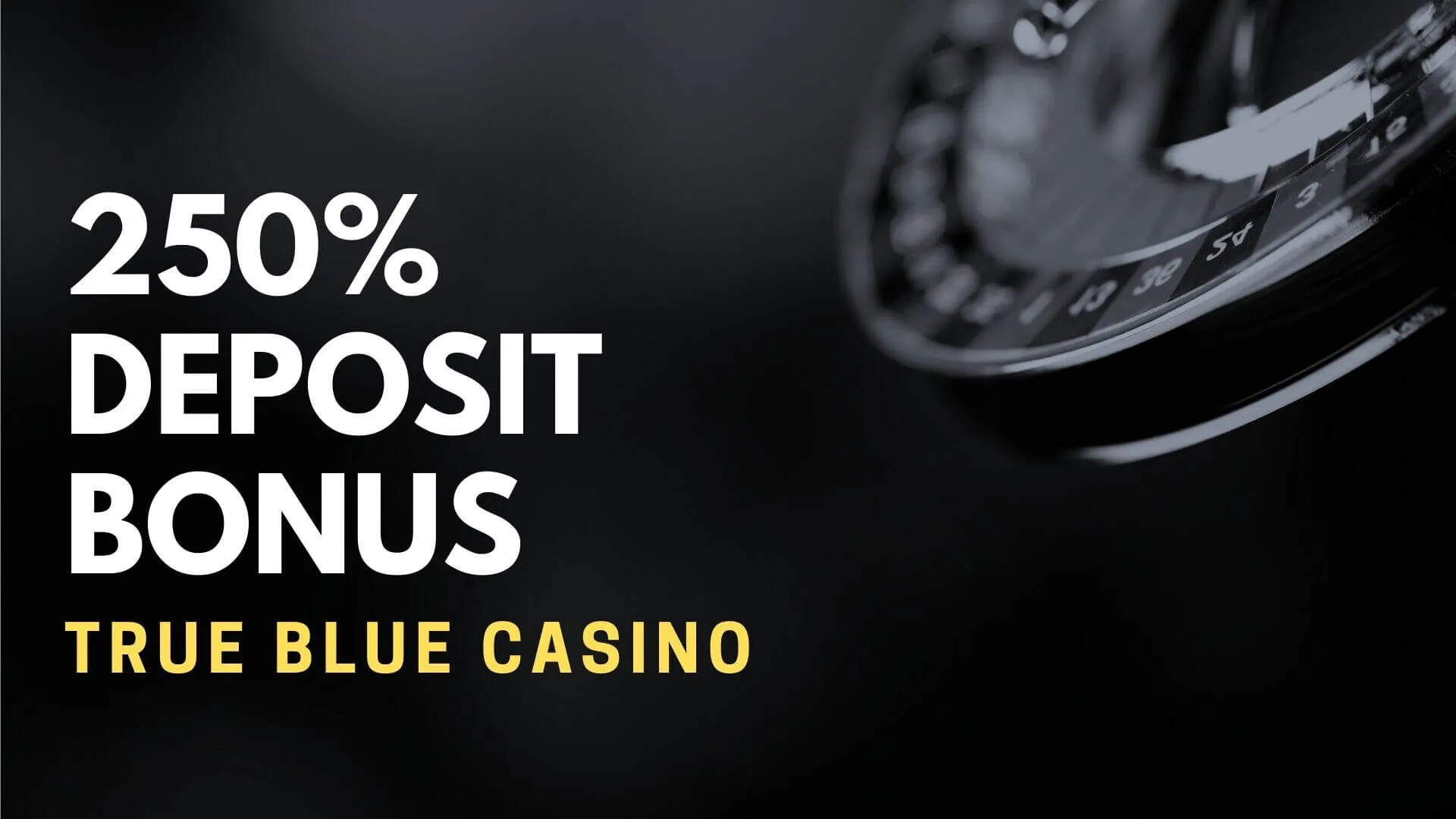 True Blue Casino 250% Deposit Bonus