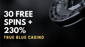 True Blue Casino 30 Free Spins + 230% Deposit Bonus
