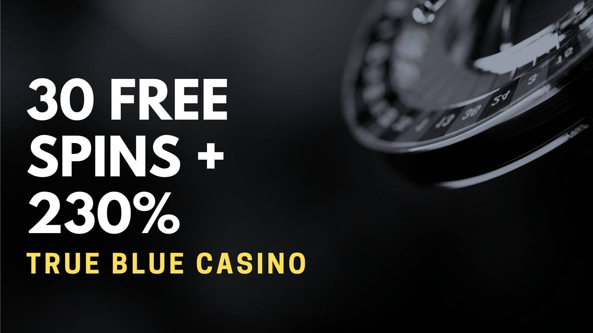 True Blue Casino 30 Free Spins + 230% Deposit Bonus