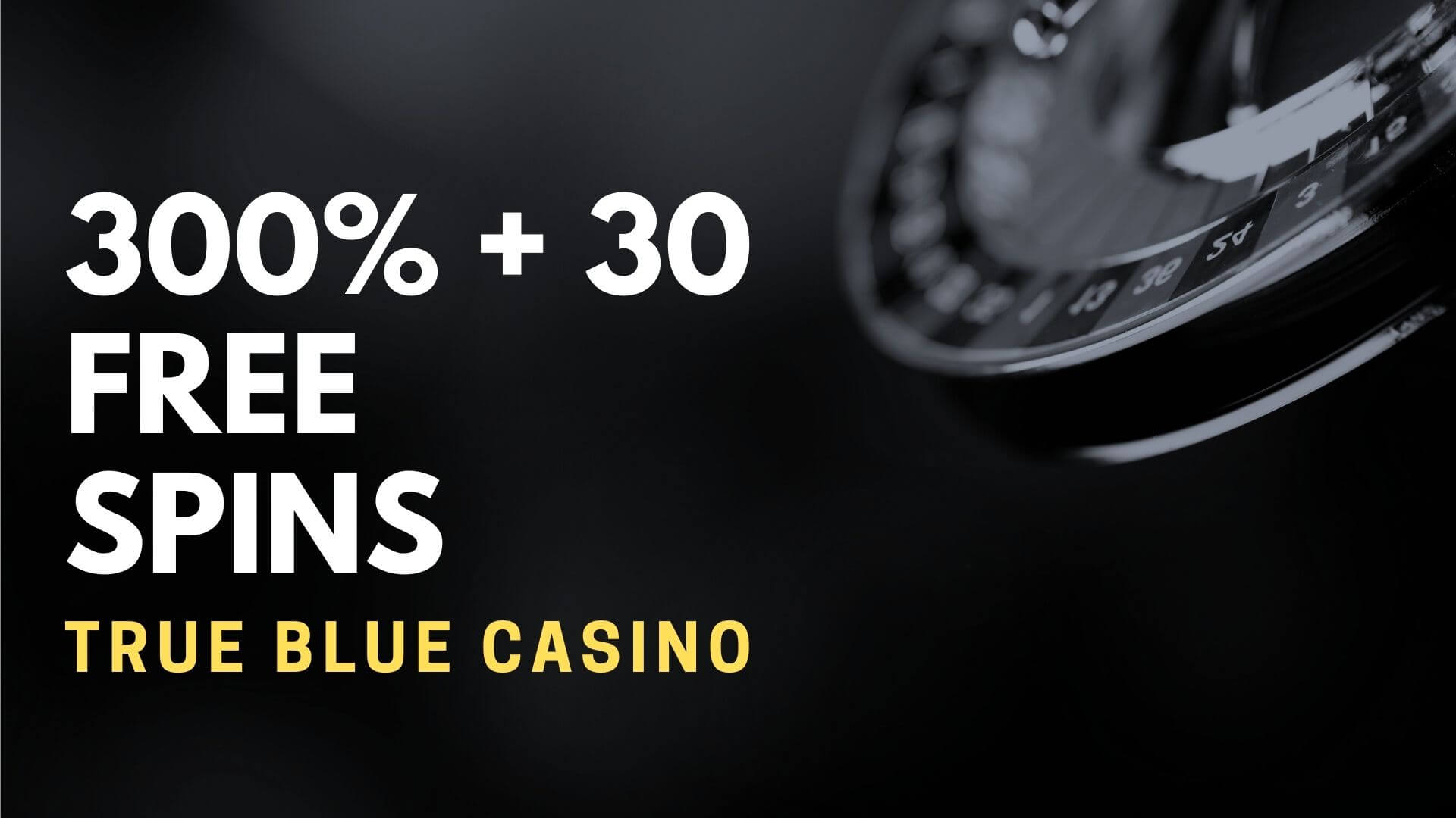 True Blue Casino 300% + 30 Free Spins Deposit Bonus