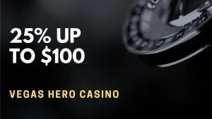 Vegas Hero Casino 25% Up To $100 Deposit Bonus