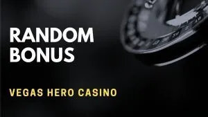 Vegas Hero Casino Random Bonus