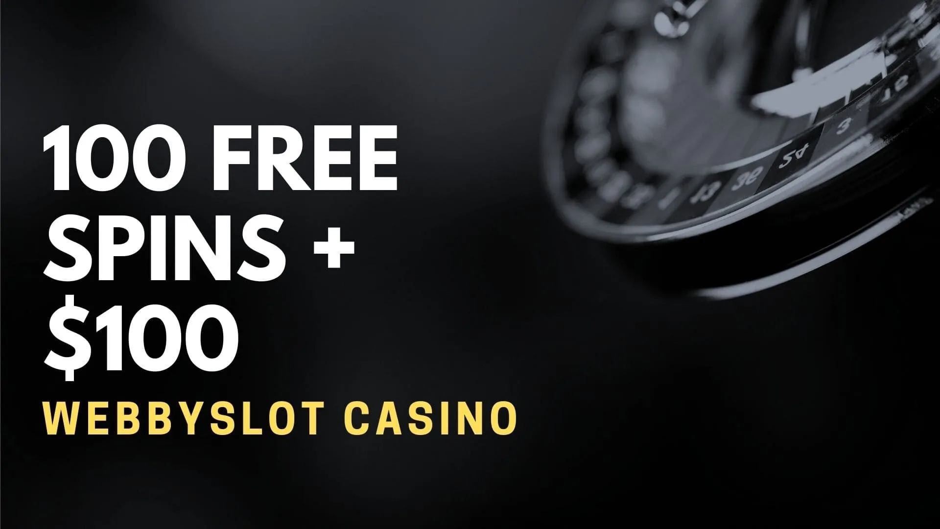 Webbyslot Casino 100 Free Spins + $100 Bonus