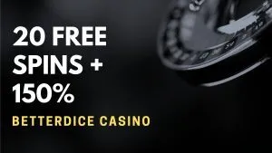 BetterDice Casino 20 free spins + 150% up to $5000