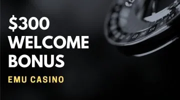 Emu Casino $300 Welcome Deposit Bonus