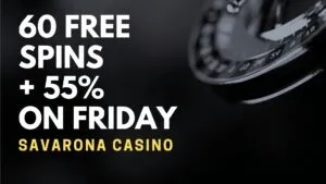 Savarona Casino 60 free spins + 55% Match on Fridays Reload Bonus