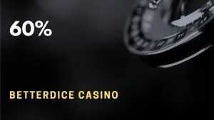 BetterDice Casino 60%