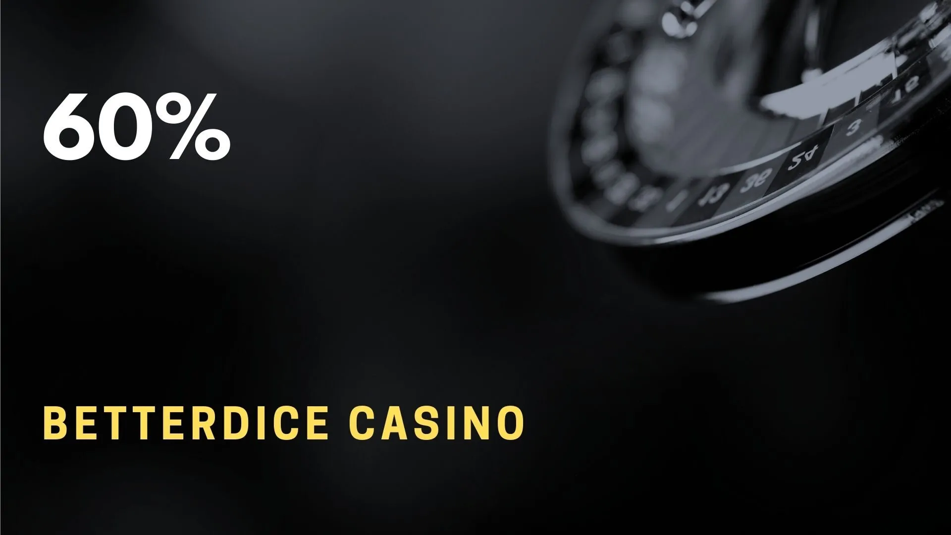 Betterdice Casino 60%
