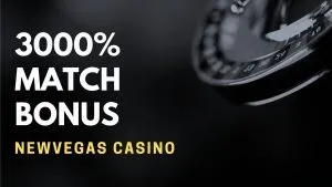 NewVegas Casino 3000% Match Bonus