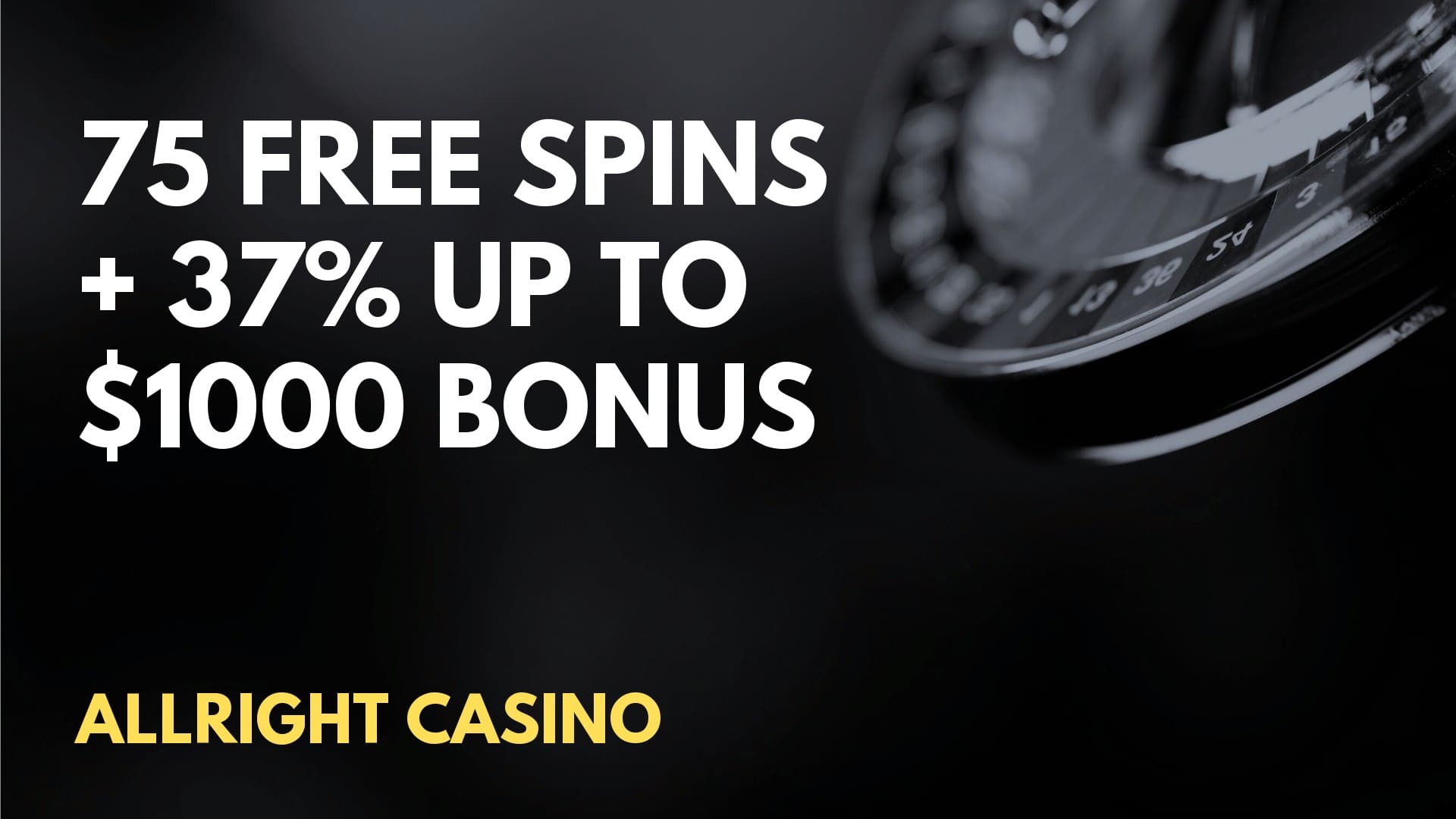 Allright Casino 75 Free Spins + 37% up to $1000 Welcome Bonus