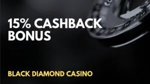 Black Diamond Casino 15% Cashback Cashback Bonus