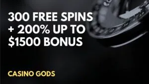 Casino Gods 300 Free Spins + 200% up to $1500 Welcome Bonus