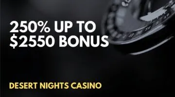 Desert Nights Casino 250% up to $2550 Welcome Bonus