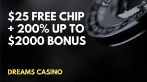 Dreams Casino $25 Free Chip + 200% up to $2000 Mixed Bonus