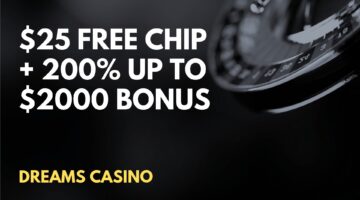 Dreams Casino $25 Free Chip + 200% up to $2000 Mixed Bonus
