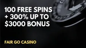 Fair go Casino 100 Free spins + 300% up to $3000 Deposit Bonus