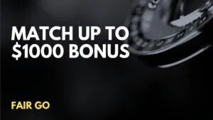 Fair Go Match up to $1000 Welcome Bonus
