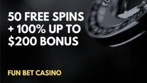 Fun Bet Casino 50 Free Spins + 100% up to $200 Welcome Bonus