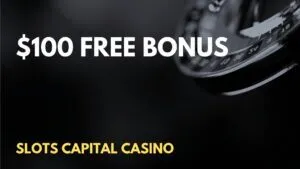 Slots Capital Casino $100 Free Deposit Bonus