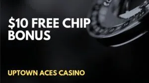 Uptown Aces Casino $10 Free Chip Deposit Bonus