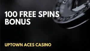 Uptown Aces Casino 100 Free spins Deposit Bonus