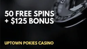 Uptown Pokies Casino 50 Free spins + $125 Deposit Bonus