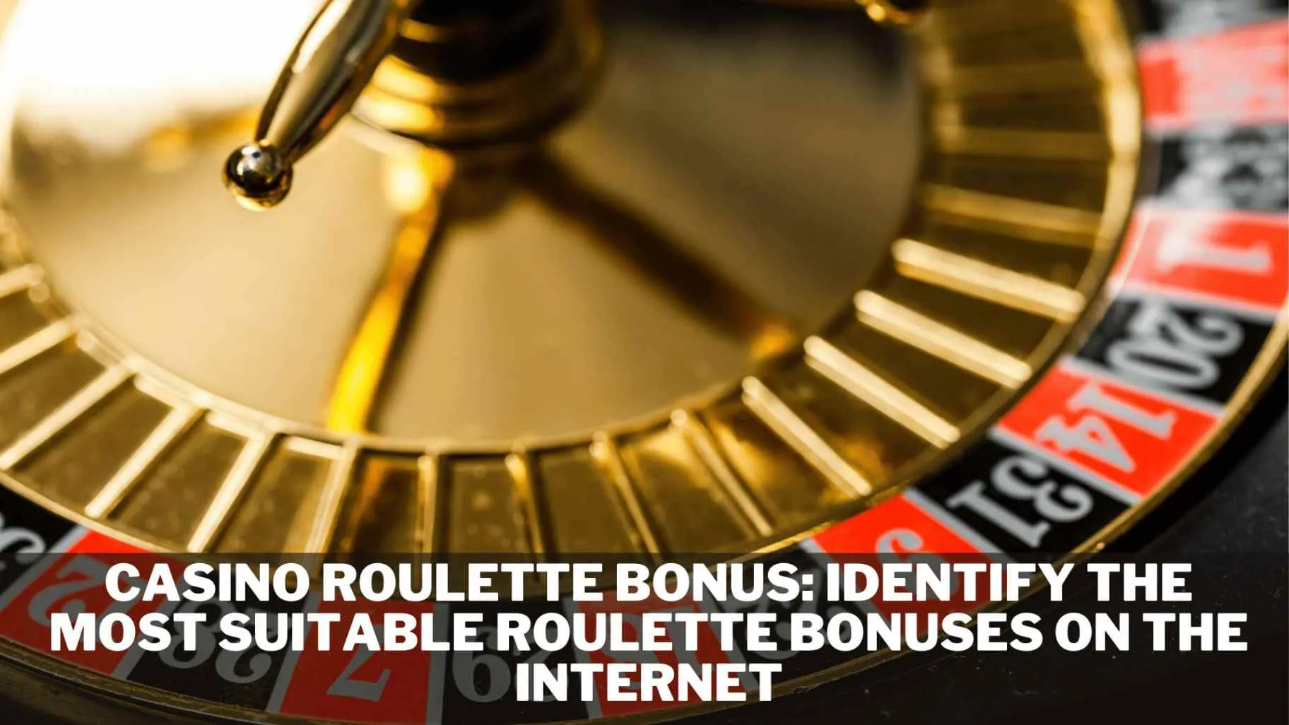 Casino Roulette Bonus: Identify the Most suitable Roulette Bonuses on the Internet 1 Casino Roulette Bonus