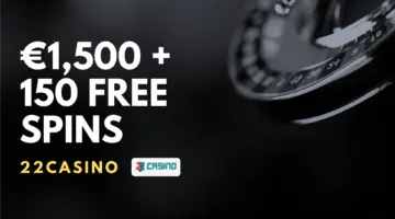 22Casino €1,500 + 150 Free Spins