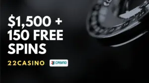22Casino $1,500 + 150 Free Spins Welcome Bonus
