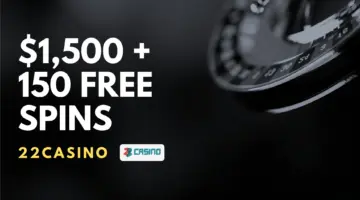 22Casino $1,500 + 150 Free Spins