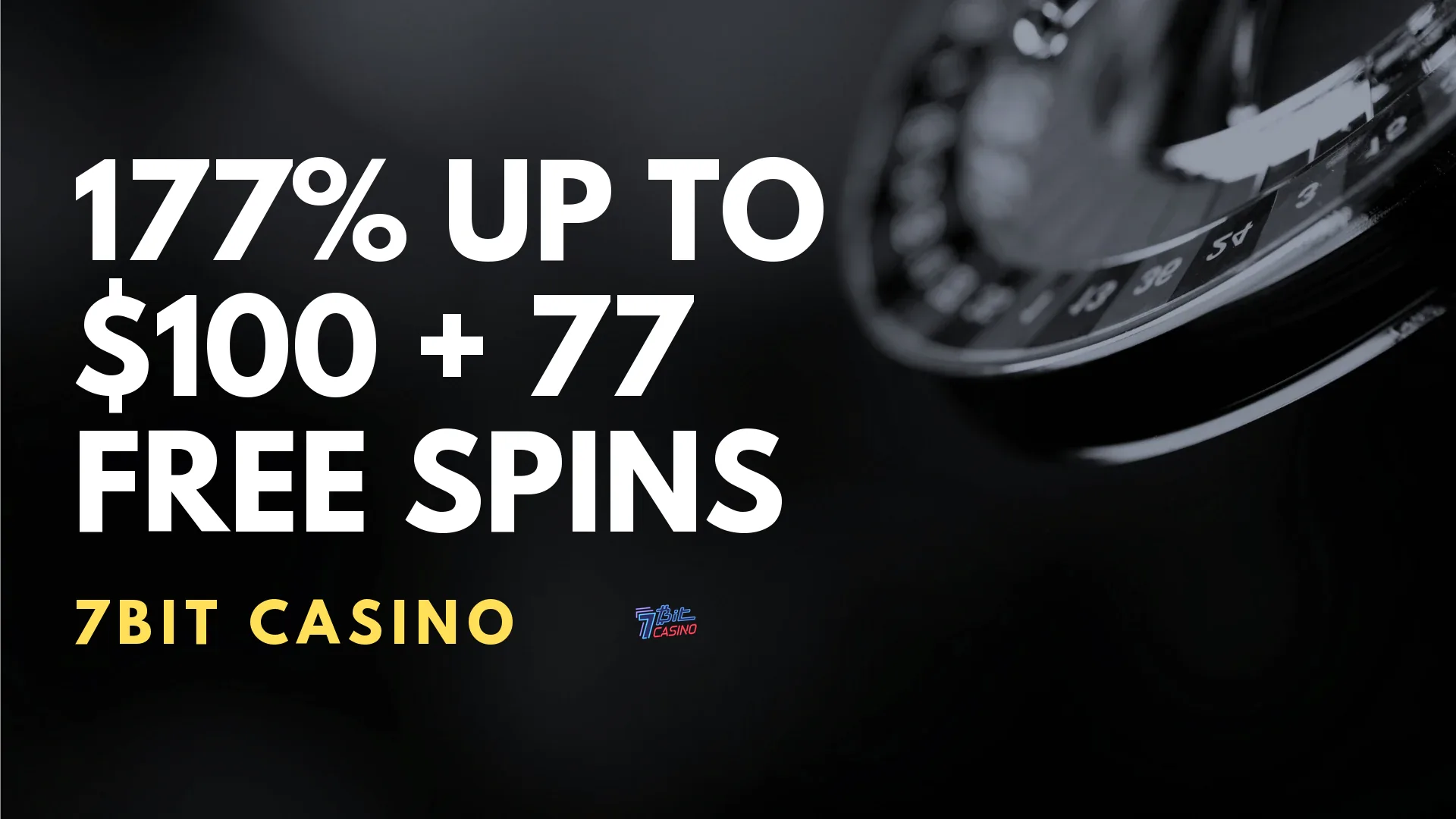 7Bit Casino 177% up to $100 + 77 Free Spins