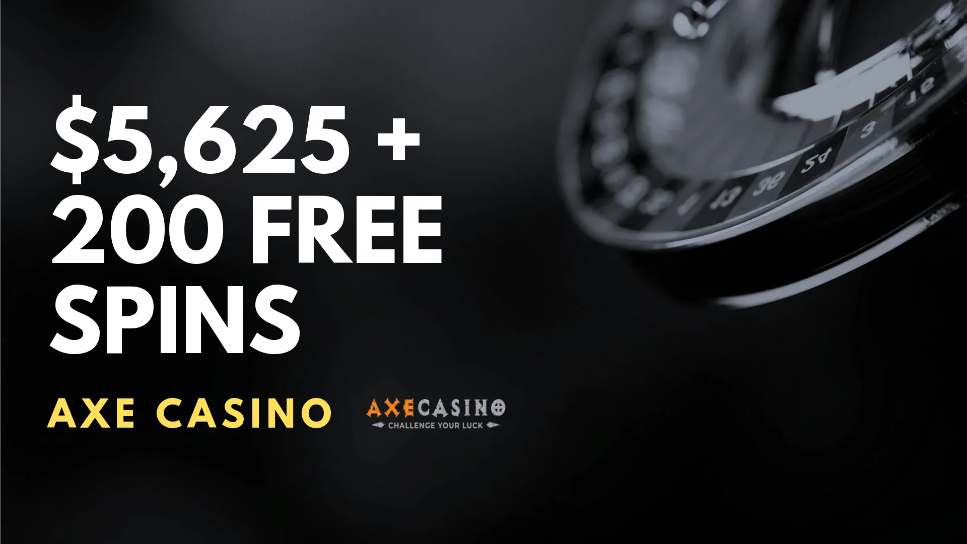 Axe Casino $5,625 + 200 Free Spins