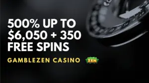 Gamblezen Casino 500% up to $6,050 + 350 Free Spins Welcome Bonus