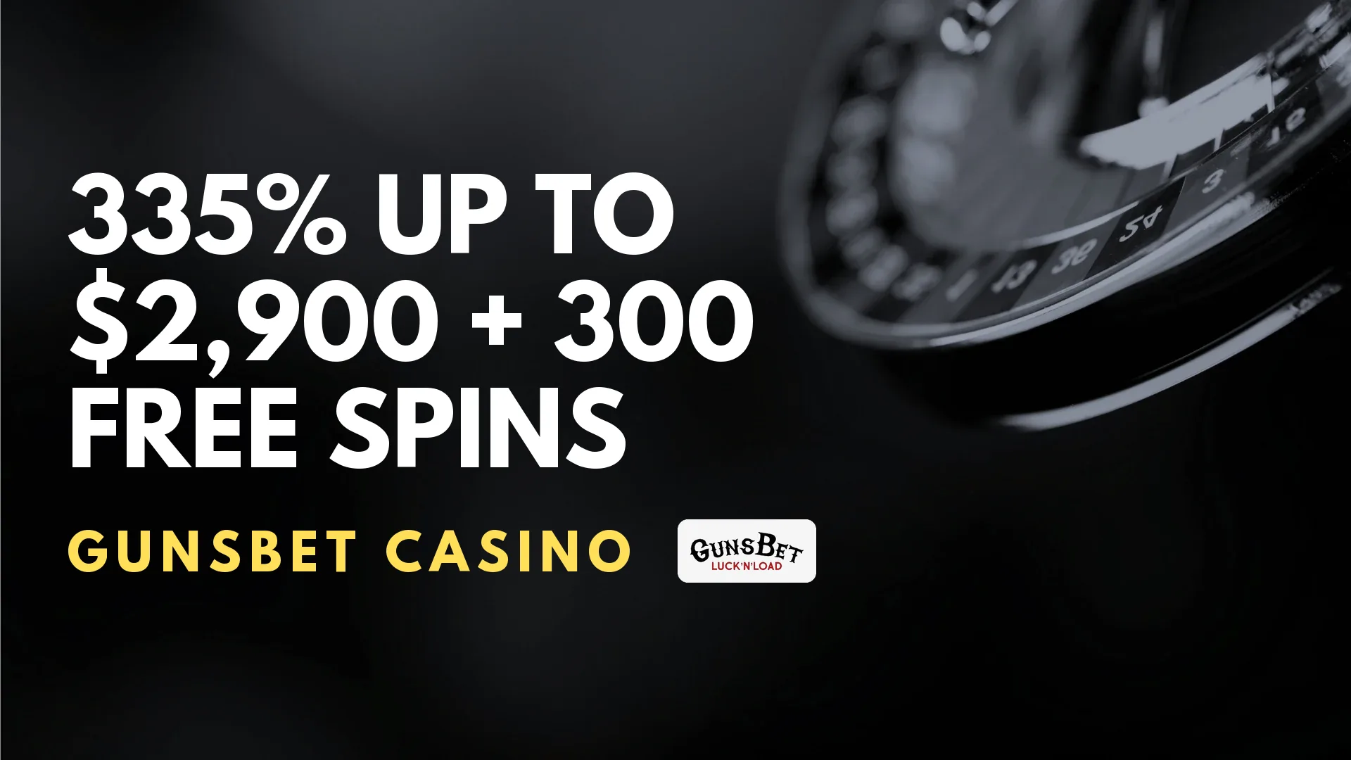 GunsBet Casino 335% up to $2,900 + 300 Free Spins