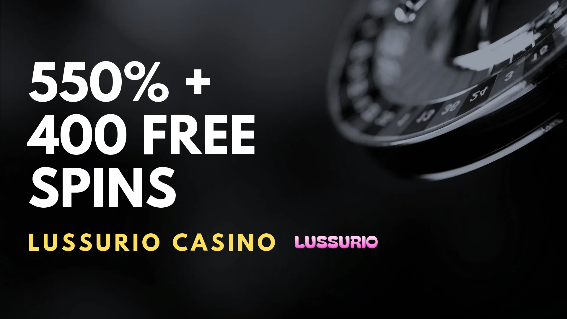 Lussurio Casino 550% + 400 Free Spins