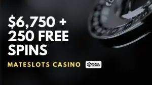 Mateslots Casino $6,750 + 250 Free Spins Welcome Bonus (Code FLASH1)
