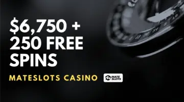 Mateslots Casino $6,750 + 250 Free Spins