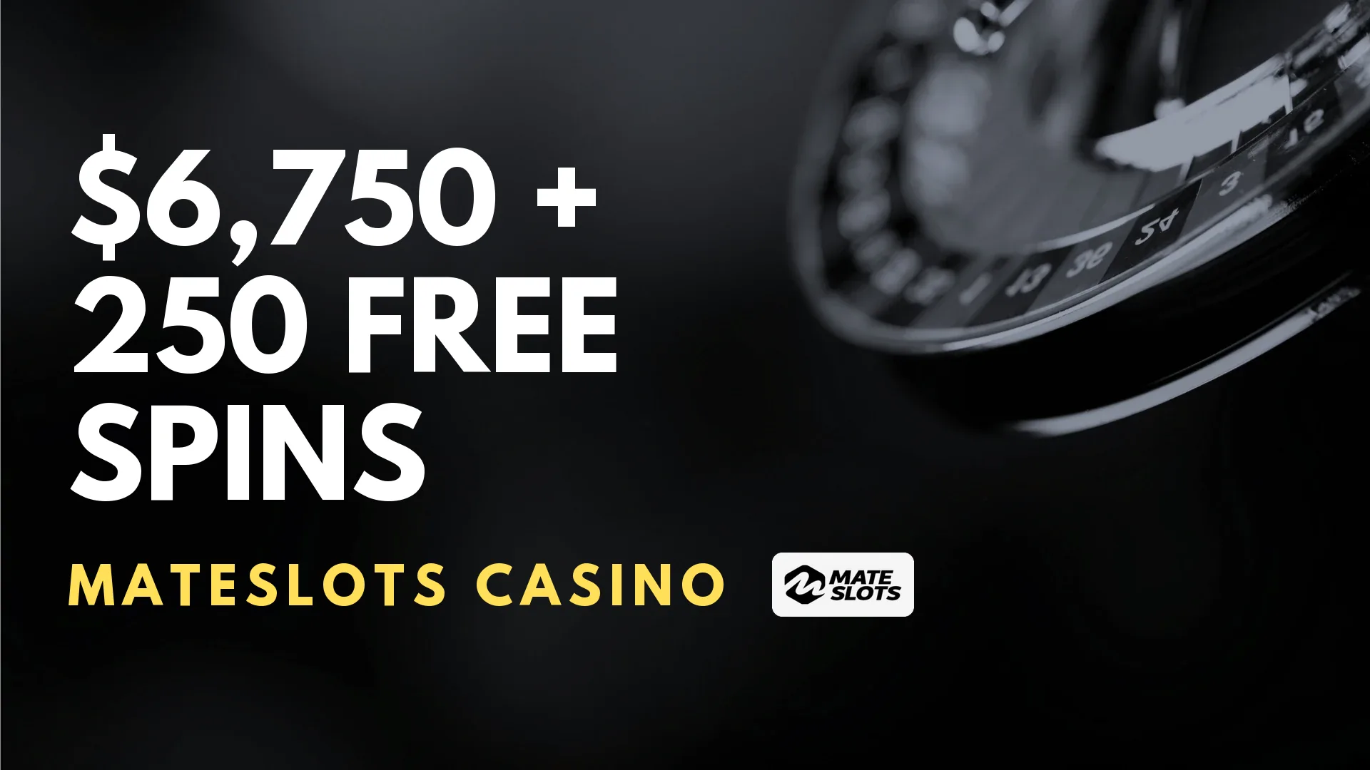 Mateslots Casino $6,750 + 250 Free Spins
