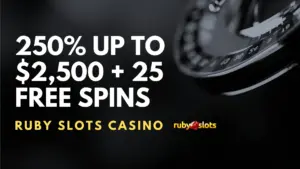 Ruby Slots Casino 250% up to $2,500 + 25 Free Spins Welcome Bonus (Code NEW250)