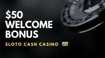 Sloto Cash Casino $50 Welcome Bonus Welcome Bonus (Code EASY250) 4 Sloto Cash Casino $50 Welcome Bonus