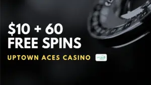 Uptown Aces Casino $10 + 60 Free Spins No Deposit Bonus (Code 600CASINO)
