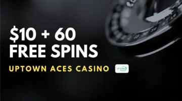 Uptown Aces Casino $10 + 60 Free Spins