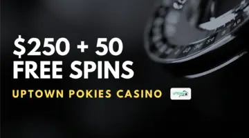 Uptown Pokies Casino $250 + 50 Free Spins