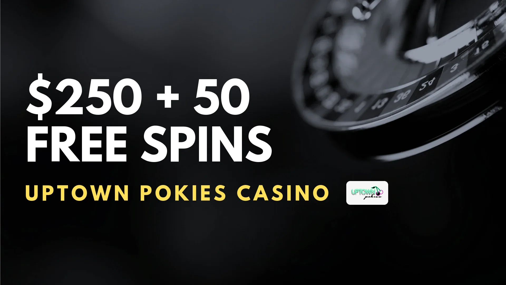 Uptown Pokies Casino $250 + 50 Free Spins