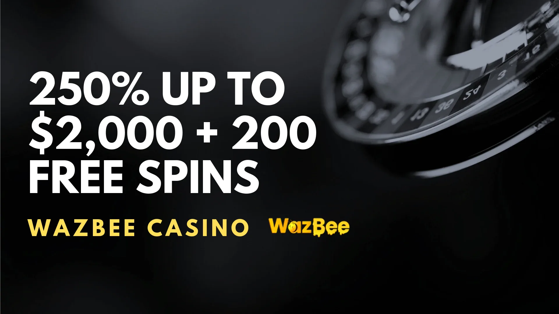 Wazbee Casino 250% up to $2,000 + 200 Free Spins