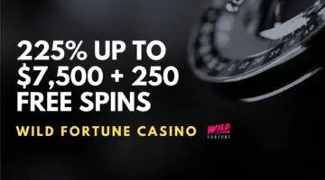 Wild Fortune Casino 225% up to $7,500 + 250 Free Spins